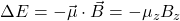 \Delta E=-\vec \mu \cdot \vec B=-\mu_z B_z