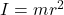 I=mr^2