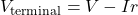 V_\mathrm{terminal}=V-Ir