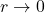 r \to 0