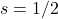 s=1/2