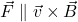\vec{F}\parallel \vec{v}\times\vec{B}