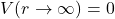 V(r \to \infty) = 0