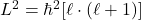 L^2=\hbar^2[\ell\cdot(\ell+1)]