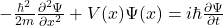 -\frac{\hbar^2}{2m} \frac{\partial^2 \Psi}{\partial x^2} +V(x) \Psi(x) = i\hbar \frac{\partial \Psi}{\partial t}