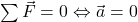 \sum \vec{F}=0 \Leftrightarrow \vec{a}=0