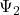 \Psi_2