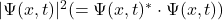 |\Psi(x,t)|^2(=\Psi(x,t)^* \cdot\Psi(x,t))