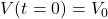 V(t=0)=V_0