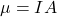 \mu=IA