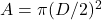 A = \pi(D/2)^2