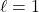 \ell=1