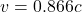 v=0.866c