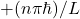 +(n\pi \hbar)/L