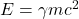 E=\gamma mc^2