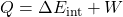 Q=\Delta E_\mathrm{int}+W