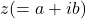 z(=a+ib)