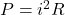 P=i^2 R
