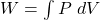 W=\int P\ dV