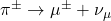 \pi^\pm \to \mu^\pm + \nu_\mu