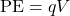 \mathrm{PE}=qV