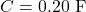 C=0.20\ \mathrm{F}